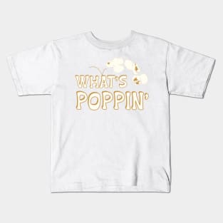 What’s Poppin’ Funny Popcorn Saying Kids T-Shirt